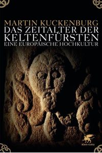 Das Zeitalter der Keltenfürsten: Eine europäische Hochkultur  - Eine europäische Hochkultur