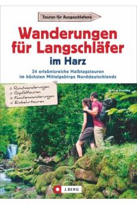 Wanderungen für Langschläfer im Harz  - 34 erlebnisreiche Halbtagstouren im höchsten Mittelgebirge Norddeutschlands