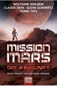 Mission Mars: Die Ankunft. Sechs Maddrax Romane in eienm Band