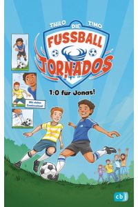 Die Fußball-Tornados - 1:0 für Jonas!: Mit coolem Comic von Timo Grubing (Die Fußball-Tornados-Reihe, Band 1)