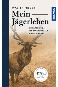 Mein Jägerleben  - Gesammelte Erzählungen des großen Waidmanns
