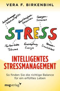 Intelligentes Stressmanagement  - So finden Sie die richtige Balance für ein erfülltes Leben