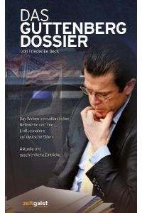 Das Guttenberg-Dossier: Das Wirken transatlantischer Netzwerke und ihre Einflussnahme auf deutsche Eliten