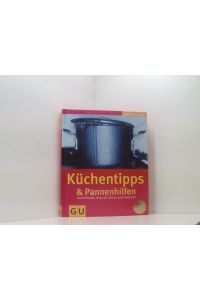 Küchentipps & Pannenhilfe (GU Altproduktion)  - mit den wichtigsten Küchentechniken ; verblüffende Zusatzinfos für Küche und Haushalt