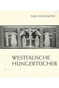 Westfälische Hungertücher vom 14. bis 19. Jahrhundert.   - Veröffentlichung aus den Westfälischen Museen ; Heft 4.