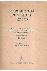 Das Domkapitel zu Münster 1823-1973. Aus Anlaßü seines 150jährigen Bestehens seit der Neuordnung durch die Bulle De salute animarum im Auftrag des Domkapitels.