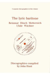 The lyric baritone.   - Compiled by John Hunt. Reinmar, Hüsch, Wächter, Uhde, Metternich.