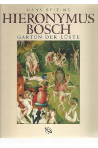 Hieronymus Bosch. Garten der Lüste.