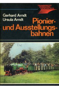 Pionier- und Ausstellungsbahnen.   - Transpress-Verkehrsgeschichte.