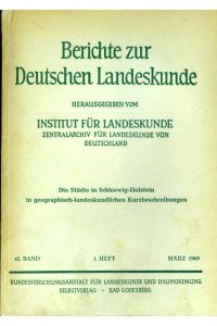 Die Städte in Schleswig-Holstein in geographisch-landeskundlichen Kurzbeschreibungen.   - Berichte zur Deutschen Landeskunde, 42. Band, 1. Heft.