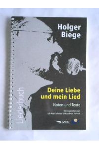 Holger Biege. Deine Liebe und mein Lied. Noten und Texte