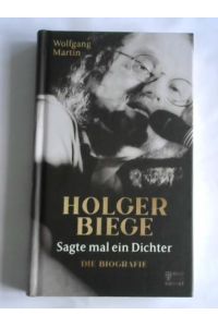 Sagte mal ein Dichter. Holger Biege. Biografie