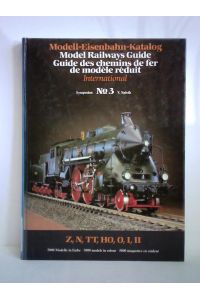 Modell-Eisenbahn-Katalog = Model Railways Guide = Guide des chemins de fer de modele reduit - International, Band 3: Z, N, TT, H0, 0, I, II. 5000 Modelle in Farbe = 5000 models in colour = 5000 maquettes en couleur