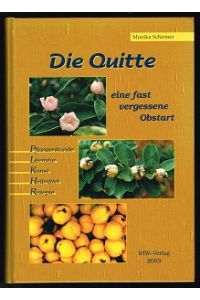 Die Quitte: Eine fast vergessene Obstart  - (Pflanzenkunde, Literatur, Kunst, Heilmittel, Rezepte). -