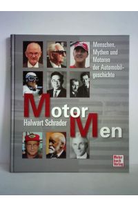 Motor Men. Menschen, Mythen und Motoren der Automobilgeschichte