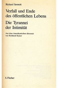 Verfall und Ende des öffentlichen Lebens : die Tyrannei der Intimität.   - Aus d. Amerikan. übers. von Reinhard Kaiser.