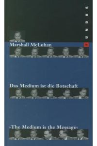 Das Medium ist die Botschaft = The medium is the message.   - Hrsg. und übers. von Martin Baltes, Fritz Boehler, Rainer Höltschl und Jürgen Reuß. Fundus-Bücher.