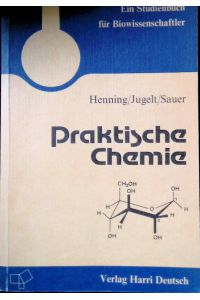 Praktische Chemie : ein Studienbuch für Biowissenschaftler ; mit 78 Tabellen.