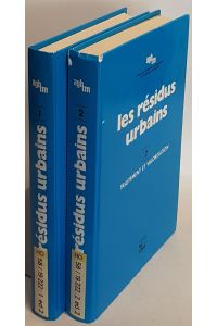 Les residus urbains (2 vols. / 2 Bände KOMPLETT) - Vol. 1: Collecte des résidus urbains Nettoiement des voies publiques/ Vol. 2: Traitement et valorisation.