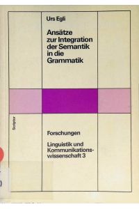 Ansätze zur Integration der Semantik in die Grammatik.   - Forschungen Linguistik und Kommunikationswissenschaft ; 3