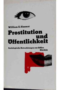 Prostitution und Öffentlichkeit : Soziologische Betrachtungen zur Affäre Nitribitt.