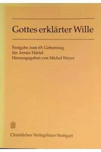 Gottes erklärter Wille : Festgabe zum 65. Geburtstag für Armin Härtel.   - Beiträge zur Geschichte der Evangelisch-Methodistischen Kirche ; 43