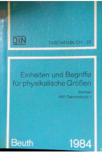 Einheiten und Begriffe für physikalische Grössen : Normen.   - AEF-Taschenbuch ; 1; Deutsches Institut für Normung: DIN-Taschenbuch ; 22
