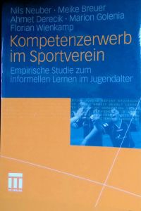 Kompetenzerwerb im Sportverein : empirische Studie zum informellen Lernen im Jugendalter.