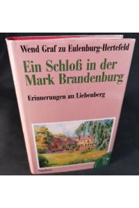 Ein Schloß in der Mark Brandenburg  - Erinnerungen an Liebenberg