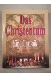 Das Christentum: Eine Chronik.