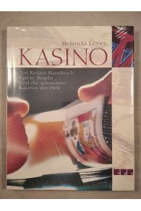 Das Kasino Handbuch: Spiele, Regeln und die schönsten Kasinos der Welt.