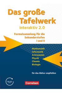 Das große Tafelwerk interaktiv 2. 0: Schulbuch (Das große Tafelwerk interaktiv 2. 0 - Formelsammlung für die Sekundarstufen I und II: Allgemeine Ausgabe (außer Niedersachsen und Bayern))