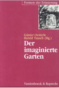 Der imaginierte Garten.   - Formen der Erinnerung; Bd. 9.