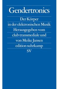 Gendertronics: Der Körper in der elektronischen Musik (edition suhrkamp)