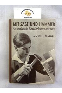 Mit Säge und Hammer : 100 praktische Bastelarbeiten aus Holz. Mit vielen Figuren.