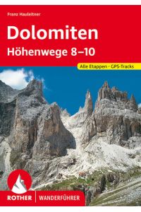 Dolomiten Höhenwege 8-10. Alle Etappen. Mit GPS-Tracks  - Die großen Dolomiten-Weitwanderwege 8-10