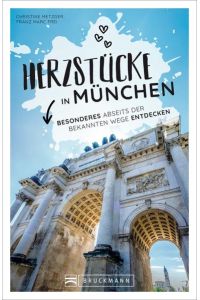 Herzstücke in München  - Besonderes abseits der bekannten Wege entdecken