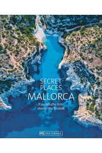 Secret Places Mallorca  - Traumhafte Orte abseits des Trubels