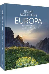 Secret Mountains Europa - Traumhafte Berge abseits des Trubels