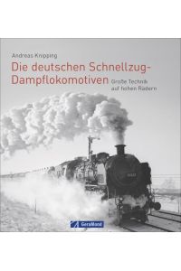 Die deutschen Schnellzug-Dampflokomotiven  - Große Technik auf hohen Rädern