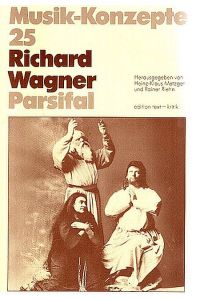 Richard Wagner, Parsifal,   - Musik-Konzepte ; 25; Musik-Konzepte ; 25,