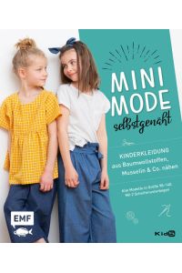 Minimode selbstgenäht - Kinderkleidung aus Baumwollstoffen, Musselin und Co. nähen  - Alle Modelle in Größe 98-140 - Mit 2 Schnittmusterbogen