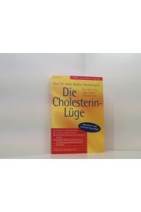 Die Cholesterin- Lüge. Das Märchen vom bösen Cholesterin  - das Märchen vom bösen Cholesterin