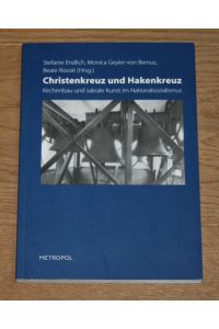 Christenkreuz und Hakenkreuz. Kirchenbau und sakrale Kunst im Nationalsozialismus. Katalogbuch zur Ausstellung.