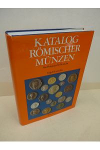 Katalog römischer Münzen : von Pompejus bis Romulus.   - B. Ralph Kankelfitz