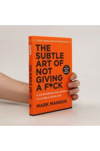 The subtle art of not giving a fuck. A counterintuitive approach to living a good life