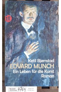 Edvard Munch - ein Leben für die Kunst : Roman  - Ketil Bjørnstad. Aus dem Norweg. von Lothar Schneider