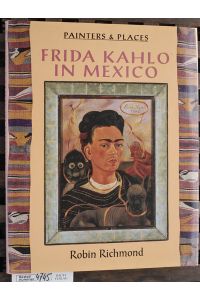 Frida Kahlo in Mexico  - Painters & Places