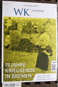 WK Geschichte.   - 75 Jahre Kriegsende in Bremen