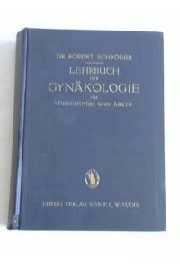 Lehrbuch der Gynäkologie. Für sstudierende und Ärzte